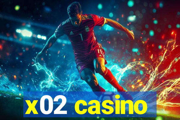 x02 casino